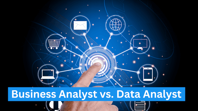 Data Analyst Vs Business Analyst